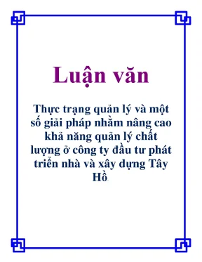 Luận văn thực trạng quản lý và một số giải pháp nhằm nâng cao khả năng quản lý chất lượng ở công ty đầu tư phát triển nhà và xây dựng tây hồ