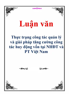 Luận văn thực trạng công tác quản lý và giải pháp tăng cường công tác huy động vốn tại nhđt và pt việt nam