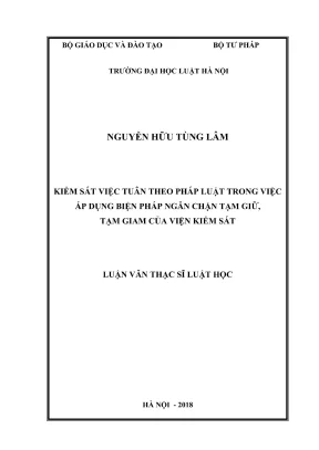 Luận văn thạc sĩ luật học kiểm sát việc tuân theo pháp luật trong việc áp dụng biện pháp ngăn chặn tạm giữ tạm giam của viện kiểm sát