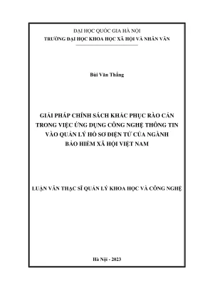 Luận văn thạc sĩ quản lý khoa học và công nghệ giải pháp chính sách khắc phục rào cản trong việc ứng dụng công nghệ thông tin vào quản lý hồ sơ điện tử của ngành bảo hiểm xã hội việt nam