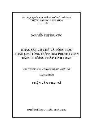 Luận văn thạc sĩ công nghệ hóa học khảo sát cơ chế và động học phản ứng tổng hợp nhựa polyetylen bằng phương pháp tính toán
