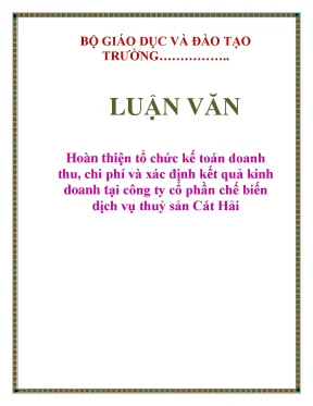 Luận văn kế toán đề tài hoàn thiện tổ chức kế toán doanh thu chi phí và xác định kết quả kinh doanh ở công ty cổ phần chế biến thuỷ sản cát hải