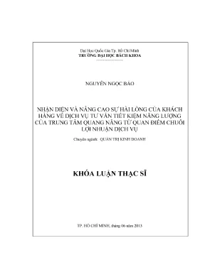 Luận văn thạc sĩ quản trị kinh doanh nhận diện và nâng cao sự hài lòng của khách hàng về dịch vụ tư vấn tiết kiệm năng lượng của trung tâm quang năng từ quan điểm chuỗi lợi nhuận dịch vụ