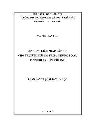 Luận văn thạc sĩ tâm lý học áp dụng liệu pháp tâm lý cho trường hợp có triệu chứng lo âu ở người trưởng thành