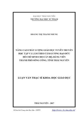 Luận văn thạc sĩ khoa học giáo dục nâng cao chất lượng giáo dục tuyên truyền học tập và làm theo tấm gương đạo đức hồ chí minh cho cán bộ đảng viên thành phố sông công tỉnh thái nguyên