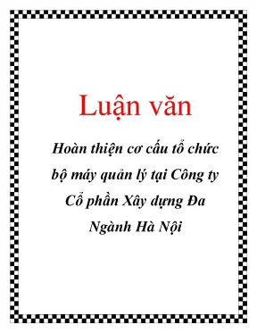 Luận văn hoàn thiện cơ cấu tổ chức bộ máy quản lý tại công ty cổ phần xây dựng đa ngành hà nội