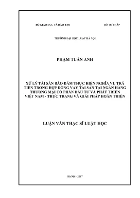 Luận văn thạc sĩ luật học xử lý tài sản bảo đảm thực hiện nghĩa vụ trả tiền trong hợp đồng vay tài sản tại ngân hàng thương mại cổ phần đầu tư và phát triển việt nam thực trạng và giải pháp hoàn thiện