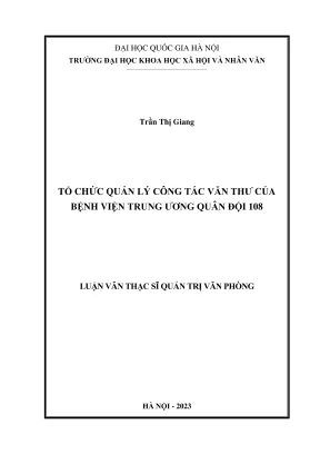 Luận văn thạc sĩ quản trị văn phòng tổ chức quản lý công tác văn thư của bệnh viện trung ương quân đội 108
