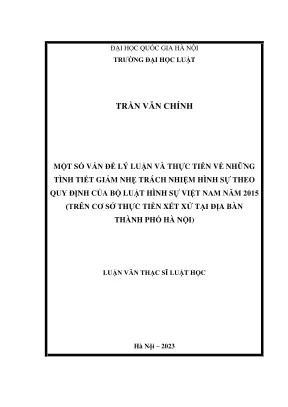 Luận văn thạc sĩ luật học một số vấn đề lý luận và thực tiễn về những tình tiết giảm nhẹ trách nhiệm hình sự theo quy định của bộ luật hình sự việt nam năm 2015 trên cơ sở thực tiễn xét xử tại địa bàn thành phố hà nội