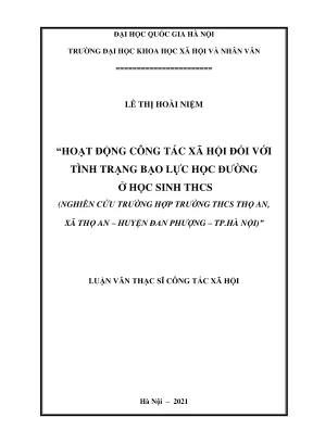 Luận văn thạc sĩ công tác xã hội hoạt động công tác xã hội đối với tình trạng bạo lực học đường ở học sinh thcs nghiên cứu trường hợp trường thcs thọ an xã thọ an huyện đan phượng tp hà nội