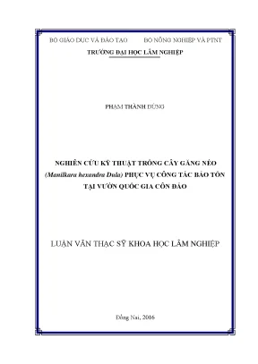 Luận văn thạc sĩ khoa học lâm nghiệp nghiên cứu kỹ thuật trồng cây găng néo manilkara hexandra dula phục vụ công tác bảo tồn tại vqg côn đảo