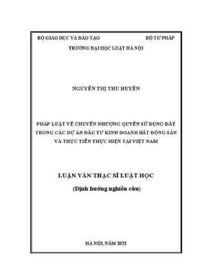 Luận văn thạc sĩ luật học pháp luật về chuyển nhượng quyền sử dụng đất trong các dự án đầu tư kinh doanh bất động sản và thực tiễn thực hiện tại việt nam