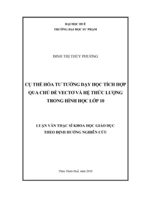 Luận văn thạc sĩ khoa học giáo dục cụ thể hóa tư tưởng dạy học tích hợp qua chủ đề vectơ và hệ thức lượng trong hình học lớp 10