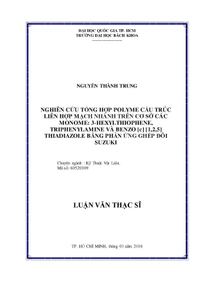 Luận văn thạc sĩ kỹ thuật vật liệu nghiên cứu tổng hợp polyme cấu trúc liên hợp mạch nhánh trên cơ sở các monome 3hexylthiophene triphenylamine và benzo c 1 2 5 thiadiazole bằng phản ứng ghép đôi suzuki