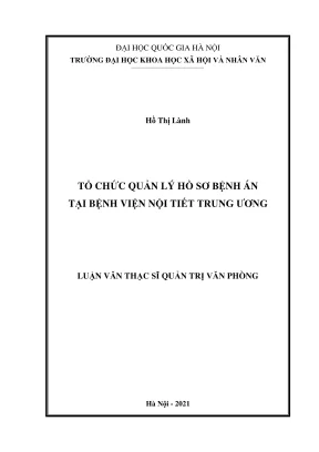 Luận văn thạc sĩ quản trị văn phòng tổ chức quản lý hồ sơ bệnh án tại bệnh viện nội tiết trung ương