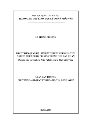 Luận văn thạc sĩ quản lý khoa học và công nghệ phát triển quan hệ liên kết nghiên cứu giữa viện nghiên cứu với địa phương thông qua các dự án nghiên cứu trường hợp viện nghiên cứu và phát triển vùng