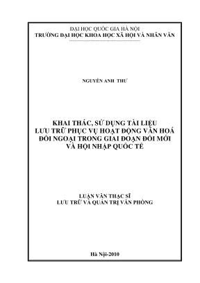 Luận văn thạc sĩ lưu trữ học và quản trị văn phòng khai thác sử dụng tài liệu lưu trữ phục vụ hoạt động văn hóa đối ngoại trong giai đoạn đổi mới và hội nhập quốc tế