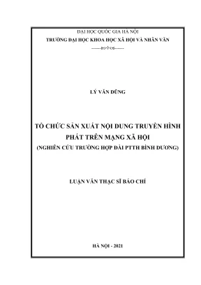 Luận văn thạc sĩ báo chí tổ chức sản xuất nội dung truyền hình phát trên mạng xã hội nghiên cứu trường hợp đài ptth bình dương