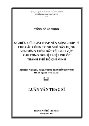 Luận văn thạc sĩ công trình trên đất yếu nghiên cứu giải pháp nền móng hợp lý cho các công trình silô xây dựng ven sông trên đất yếu khu vực khu công nghiệp hiệp phước tp hcm