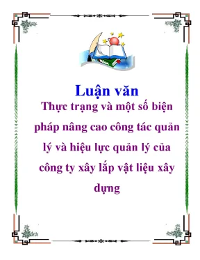 Luận văn thực trạng và một số biện pháp nâng cao công tác quản lý và hiệu lực quản lý của công ty xây lắp vật liệu xây dựng