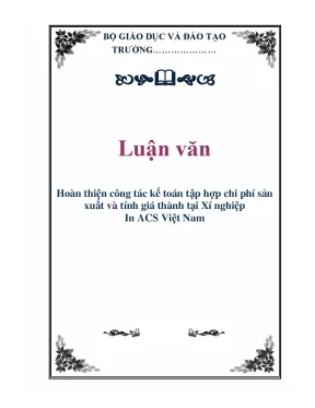 Zbộ giáo dục và đào tạo trườngluận vănhoàn thiện công tác kế toán tập hợp chi phí sản xuất và tính giá thành tại xí nghiệp in acs việt nam hoàn thiện công tác kế toán tập hợp chi phí sản xuất và tính giá thành tại xí nghiệp in acs việ