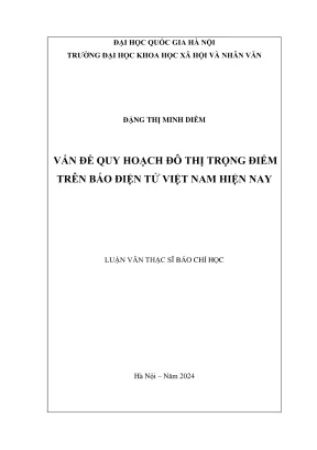 Luận văn thạc sĩ báo chí học vấn đề quy hoạch đô thị trọng điểm trên báo điện tử việt nam hiện nay