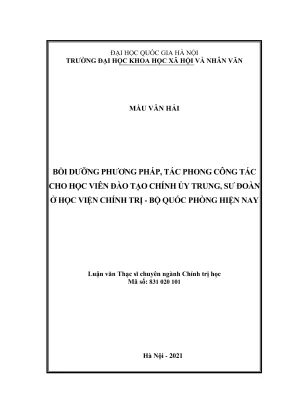 Luận văn thạc sĩ chính trị học bồi dưỡng phương pháp tác phong công tác cho học viên đào tạo chính ủy trung sư đoàn ở học viện chính trị bộ quốc phòng hiện nay