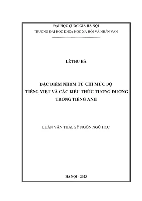 Luận văn thạc sĩ ngôn ngữ học đặc điểm nhóm từ chỉ mức độ tiếng việt và các biểu thức tương đương trong tiếng anh