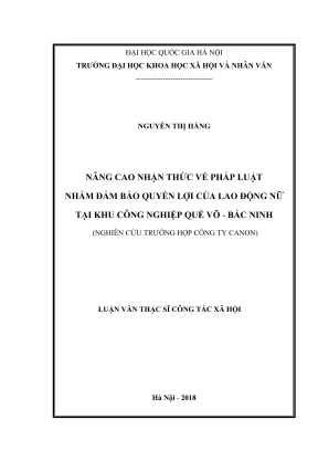 Luận văn thạc sĩ công tác xã hội nâng cao nhận thức về pháp luật nhằm đảm bảo quyền lợi của lao động nữ tại khu công nghiệp quế võ bắc ninh nghiên cứu trường hợp công ty canon
