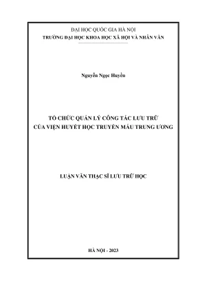 Luận văn thạc sĩ lưu trữ học tổ chức quản lý công tác lưu trữ của viện huyết học truyền máu trung ương