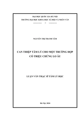 Luận văn thạc sĩ tâm lý học can thiệp tâm lý cho một trường hợp có triệu chứng lo âu