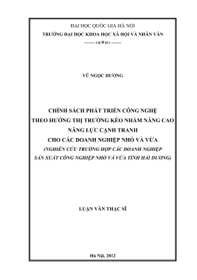 Luận văn thạc sĩ quản lý khoa học và công nghệ chính sách phát triển công nghệ theo hướng thị trường kéo nhằm nâng cao năng lực cạnh tranh cho các doanh nghiệp nhỏ và vừa nghiên cứu trường hợp các doanh nghiệp sản xuất công nghiệp nhỏ và vừa tỉnh hải dư