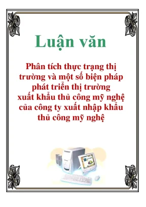 Luận văn phân tích thực trạng thị trường và một số biện pháp phát triển thị trường xuất khẩu thủ công mỹ nghệ của công ty xuất nhập khẩu thủ công mỹ nghệ