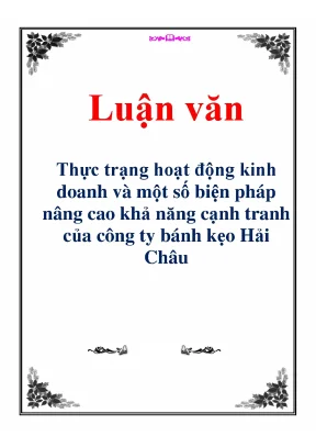Luận văn thực trạng hoạt động kinh doanh và một số biện pháp nâng cao khả năng cạnh tranh của công ty bánh kẹo hải châu