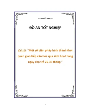 Luận văn một số biện pháp hình thành thói quen giao tiếp văn hóa qua sinh hoạt hàng ngày cho trẻ 2536 tháng 1 l i c m ơnhoàn thành t t bài t p t t nghi p tôi xin chân thành c m ơn cô giáo hoàng th phương ti n sĩ g