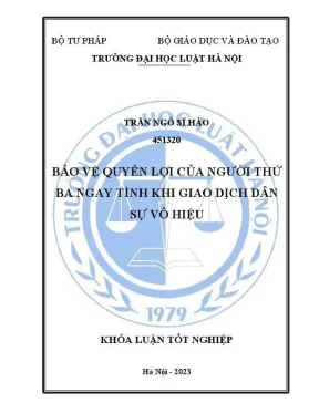 Khoá luận tốt nghiệp bảo vệ quyền lợi của người thứ ba ngay tình khi giao dịch dân sự vô hiệu