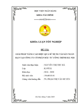Khóa luận tốt nghiệp tài chính giải pháp nâng cao hiệu quả sử dụng tài sản ngắn hạn tại công ty cổ phần đầu tư công trình hà nội