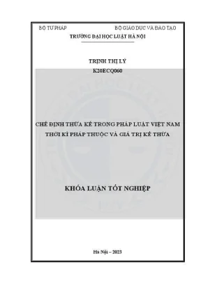 Khoá luận tốt nghiệp chế định thừa kế trong pháp luật việt nam thời kì pháp thuộc và giá trị kế thừa