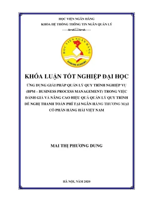 Khóa luận tốt nghiệp hệ thống thông tin quản lý ứng dụng giải pháp quản lý quy trình nghiệp vụ bpm business process management trong việc đánh giá và nâng cao hiệu quả quản lý quy trình đề nghị thanh toán phí tại ngân hàng thương mại cổ phần hàng hải