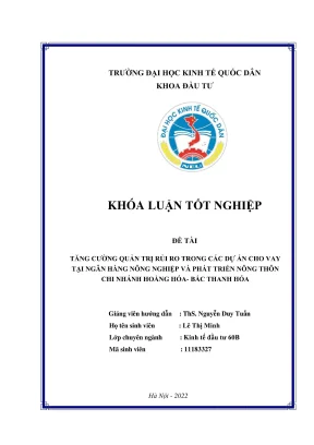 Khóa luận tốt nghiệp tăng cường quản trị rủi ro trong các dự án cho vay tại ngân hàng ngông nghiệp và phát triển nông thôn chi nhánh hoằng hóa bắc thanh hóa