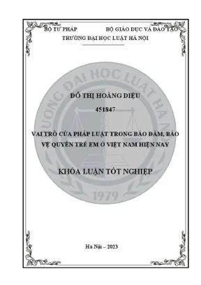 Khoá luận tốt nghiệp vai trò của pháp luật trong bảo đảm bảo vệ quyền trẻ em ở việt nam hiện nay