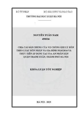 Khoá luận tốt nghiệp chia tài sản chung của vợ chồng khi ly hôn theo luật hôn nhân và gia đình năm 2014 và thực tiễn áp dụng tại toà án nhân dân quận thanh xuân thành phố hà nội