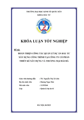 Khóa luận tốt nghiệp hoàn thiện công tác quản lý dự án đầu tư xây dựng công trình tại công ty cổ phần thiết kế xây dựng và thương mại hải hà