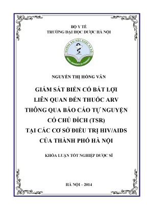 Khóa luận tốt nghiệp dược sĩ giám sát biến cố bất lợi liên quan đến thuốc arv thông qua báo cáo tự nguyện có chủ đích tsr tại các cơ sở điều trị hivaids của thành phố hà nội