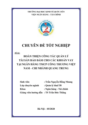 Chuyên đề tốt nghiệp hoàn thiện công tác quản lý tài sản bảo đảm cho các khoản vay tại ngân hàng tmcp công thương việt nam chi nhánh quang trung