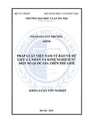 Khoá luận tốt nghiệp pháp luật việt nam về bảo vệ dữ liệu cá nhân và kinh nghiệm từ một số quốc gia trên thế giới