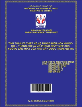 Tính toán và thiết kế hệ thống điều hòa không khí thông gió và mô phỏng revit mep cho xưởng sản xuất của nhà máy dược phẩm abipha đồ án tốt nghiệp ngành công nghệ kỹ thuật nhiệt