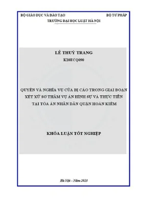 Khoá luận tốt nghiệp quyền và nghĩa vụ của bị cáo trong giai đoạn xét xử sơ thẩm vụ án hình sự và thực tiễn tại toà án nhân dân quận hoàn kiếm