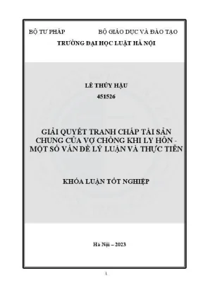 Khoá luận tốt nghiệp giải quyết tranh chấp tài sản chung của vợ chồng khi ly hôn một số vấn đề lý luận và thực tiễn