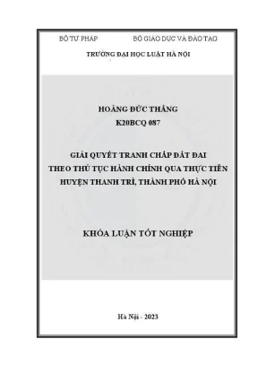 Khóa luận tốt nghiệp giải quyết tranh chấp đất đai theo thủ tục hành chính qua thực tiễn huyện thanh trì thành phố hà nội